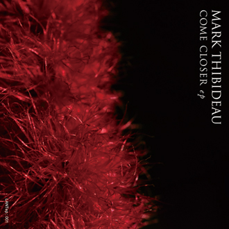Mark Thibideau - Come Closer EP